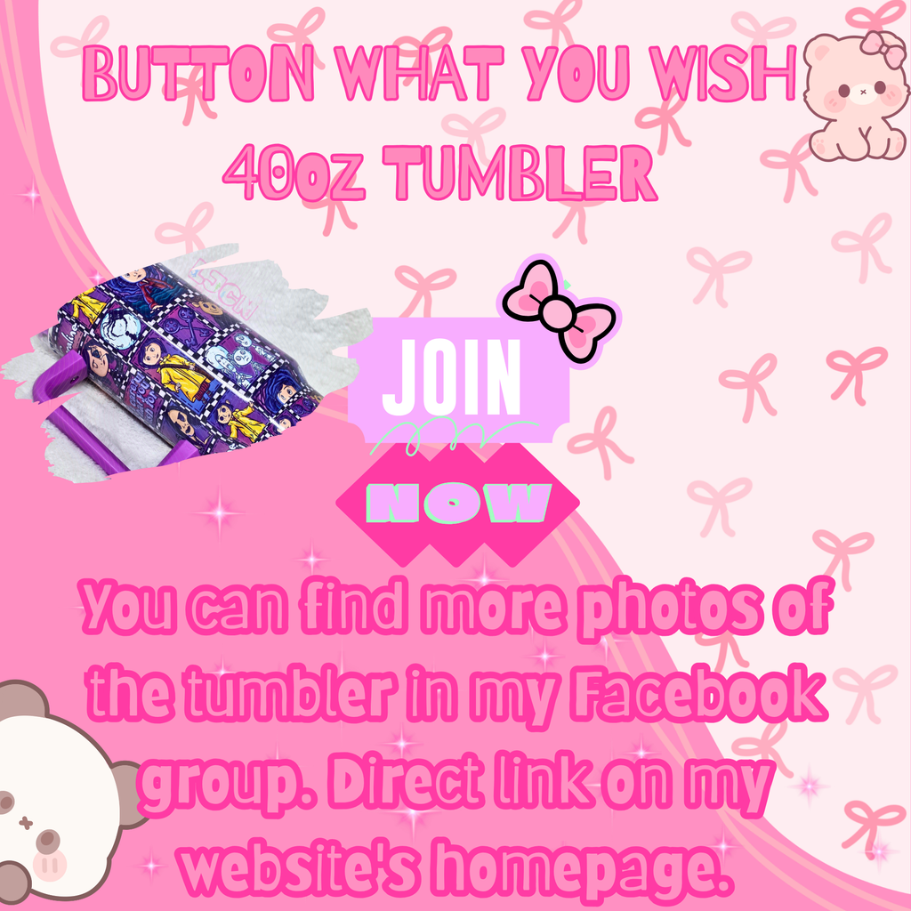 BUTTON WHAT YOU WISH TUMBLER